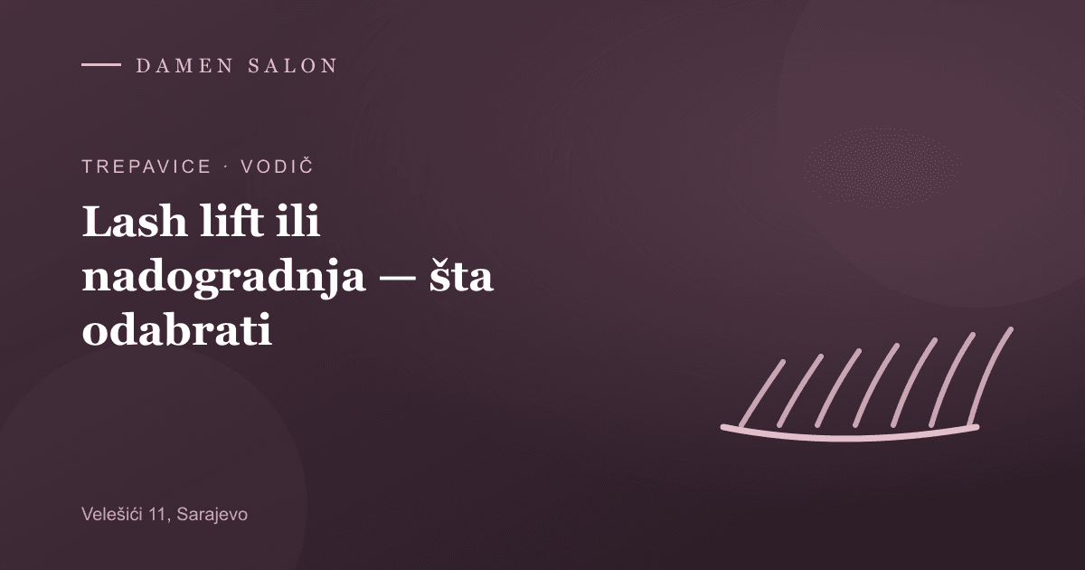 Cover Image for Lash lift ili nadogradnja trepavica — šta odabrati (2026)