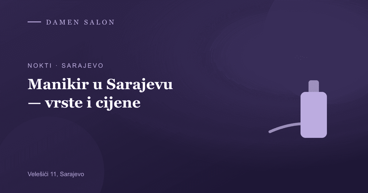 Cover Image for Manicure Sarajevo — Types and Prices from 20 KM (2026)