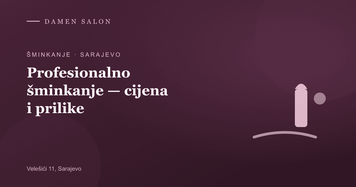 Cover Image for Profesionalno šminkanje Sarajevo — cijena 70 KM (2026)