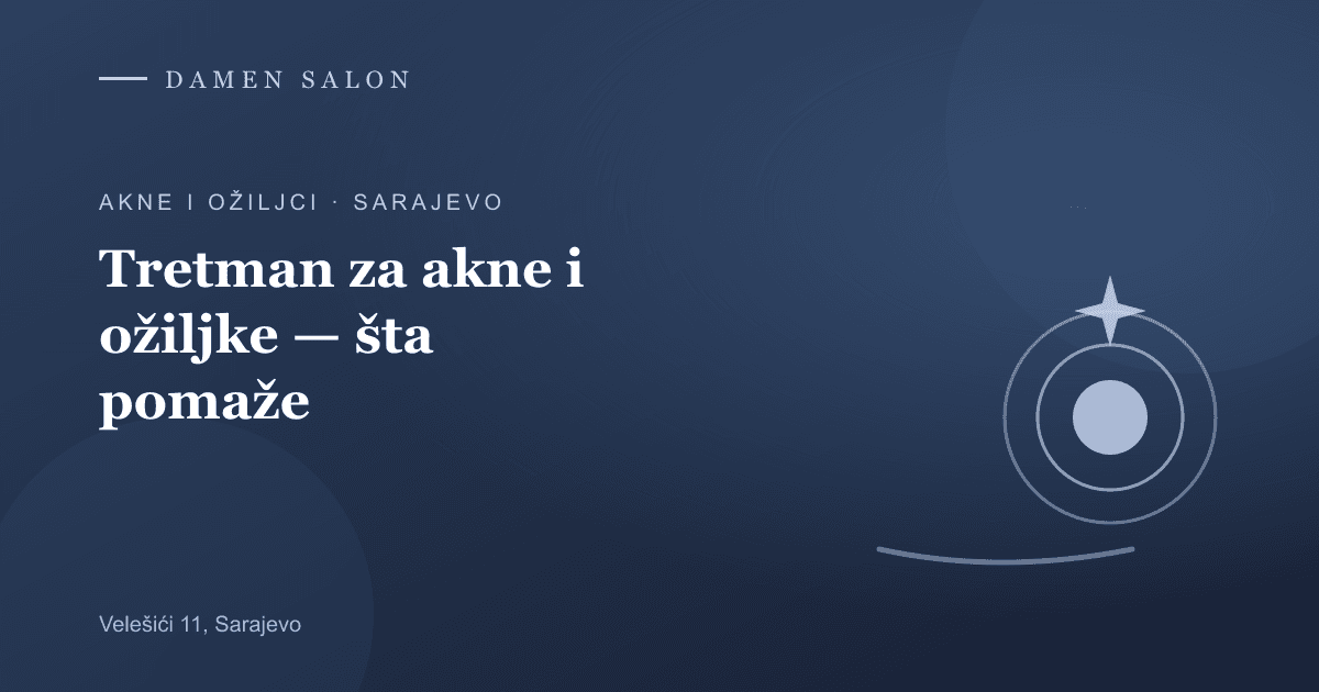 Cover Image for Tretman za akne i ožiljke u Sarajevu — šta pomaže (2026)
