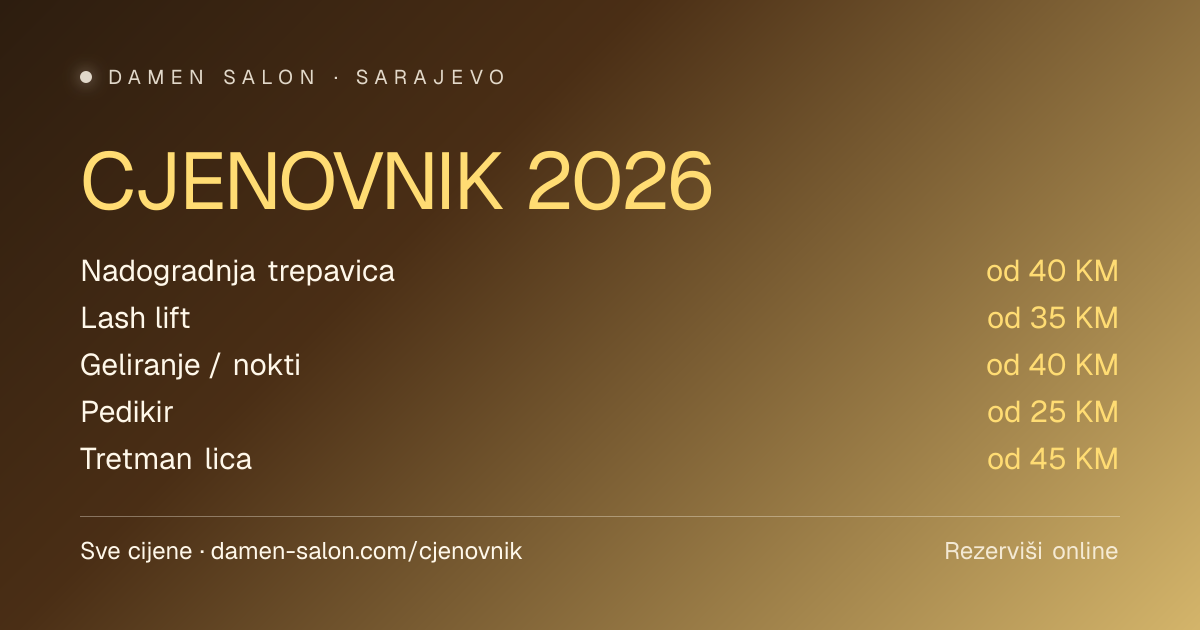 Cjenovnik 2026 — Trepavice, Nokti, Pedikir, Lice | Damen Salon